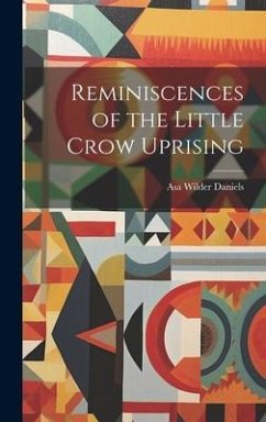 Reminiscences of the Little Crow Uprising - Daniels, Asa Wilder