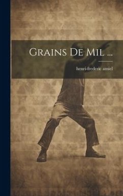 Grains De Mil ... - Amiel, Henri-Frederic