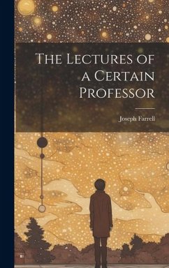 The Lectures of a Certain Professor - Farrell, Joseph