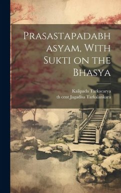 Prasastapadabhasyam, With Sukti on the Bhasya - Jagadisa Tarkalankara, th Cent; Tarkacarya, Kalipada