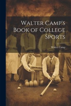 Walter Camp's Book of College Sports - Camp, Walter