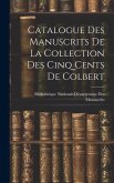 Catalogue Des Manuscrits De La Collection Des Cinq Cents De Colbert