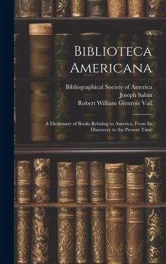Biblioteca Americana - Eames, Wilberforce; Sabin, Joseph; Vail, Robert William Glenroie