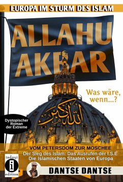 Allahu Akbar - Europa im Sturm des Islam - Dantse, Dantse