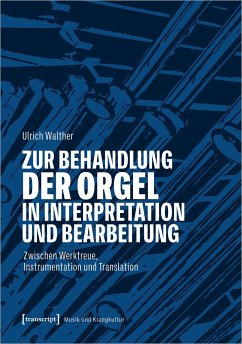 Zur Behandlung der Orgel in Interpretation und Bearbeitung - Walther, Ulrich