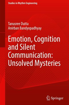 Emotion, Cognition and Silent Communication: Unsolved Mysteries - Dutta, Tanusree;Bandyopadhyay, Anirban