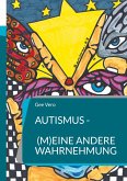 Autismus - (m)eine andere Wahrnehmung Autismus - (m)eine andere Wahrnehmung