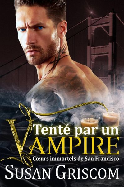 Tenté par un Vampire (Coeurs immortels de San Francisco, #1) (eBook, ePUB) Tenté par un Vampire (Coeurs immortels de San Francisco, #1) (eBook, ePUB)
