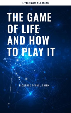 The Game of Life and How to Play It:The Universe Version (eBook, ePUB) - Scovel Shinn, Florence