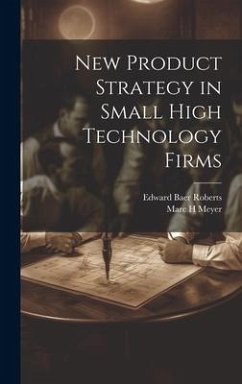 New Product Strategy in Small High Technology Firms - Meyer, Marc H; Roberts, Edward Baer