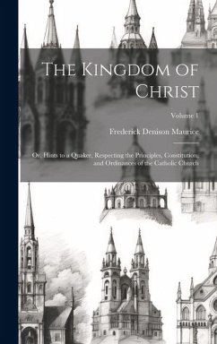 The Kingdom of Christ - Maurice, Frederick Denison