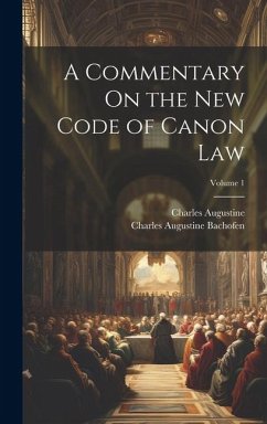 A Commentary On the New Code of Canon Law; Volume 1 - Bachofen, Charles Augustine; Augustine, Charles