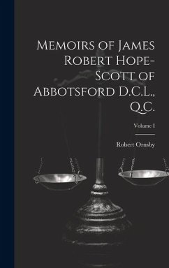Memoirs of James Robert Hope-Scott of Abbotsford D.C.L., Q.C.; Volume I - Ornsby, Robert