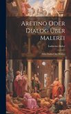 Aretino Oder Dialog über Malerei