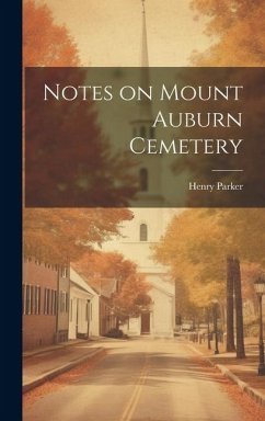 Notes on Mount Auburn Cemetery - [Parker, Henry] [From Old Catalog]