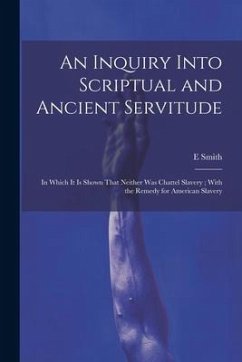 An Inquiry Into Scriptual and Ancient Servitude - Smith