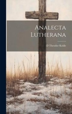 Analecta Lutherana - Kolde, D Theodor