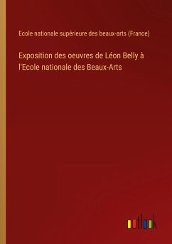 Exposition des oeuvres de Léon Belly à l'Ecole nationale des Beaux-Arts