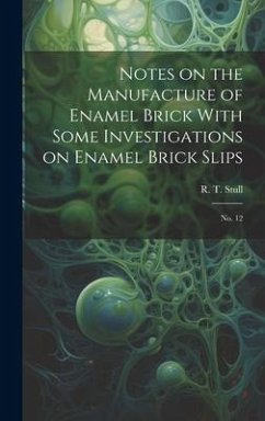 Notes on the Manufacture of Enamel Brick With Some Investigations on Enamel Brick Slips - Stull, R T