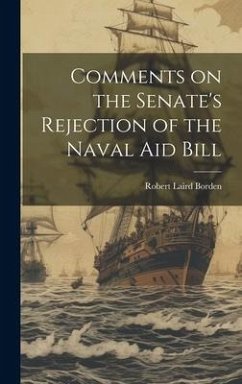 Comments on the Senate's Rejection of the Naval Aid Bill - Borden, Robert Laird