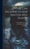 The Law Relating to Ship Masters and Seamen