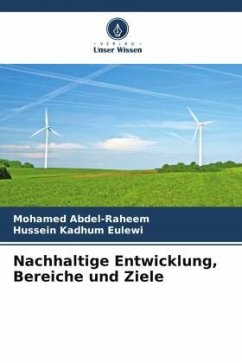 Nachhaltige Entwicklung, Bereiche und Ziele - Abdel-Raheem, Mohamed;Eulewi, Hussein Kadhum