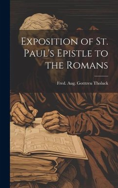 Exposition of St. Paul's Epistle to the Romans - Gotttreu Tholuck, Fred Aug