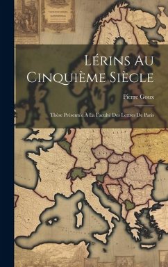 Lérins Au Cinquième Siècle - Goux, Pierre