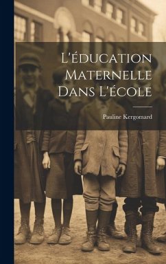 L'éducation Maternelle Dans L'école - Kergomard, Pauline