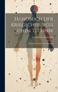 Handbuch Der Kriegschirurgischen Technik - Esmarch, Friedrich Von