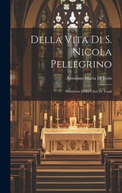 Della Vita Di S. Nicola Pellegrino - Jorio, Antonino Maria Di
