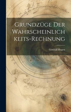 Grundzüge Der Wahrscheinlichkeits-Rechnung - Hagen, Gotthilf