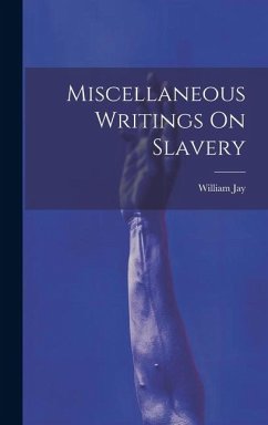 Miscellaneous Writings On Slavery - Jay, William