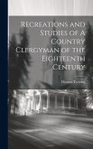 Recreations and Studies of A Country Clergyman of the Eighteenth Century