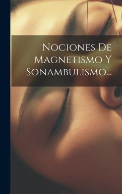 Nociones De Magnetismo Y Sonambulismo... - Anonymous