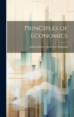 Principles of Economics - Seligman, Edwin Robert Anderson