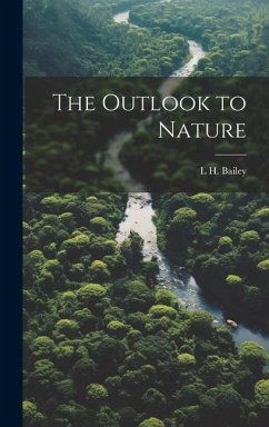 The Outlook to Nature - Bailey, L H