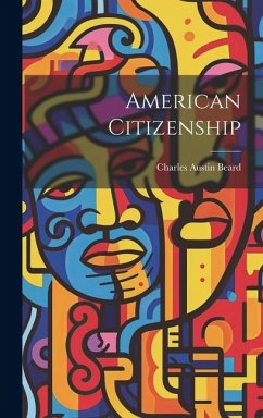 American Citizenship - Beard, Charles Austin