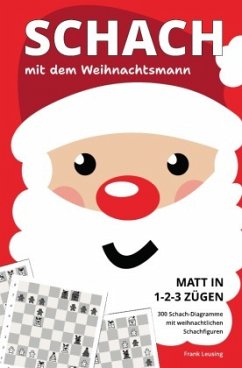 Schach mit dem Weihnachtsmann - Matt in 1-2-3 Zügen - Leusing, Frank