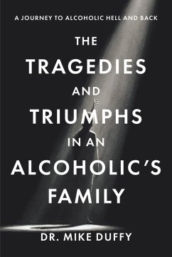 Cover The The Tragedies and Triumphs in an Alcoholic's Family (eBook, ePUB)