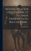 Nouvel Essai Sur L'équitation, Et Seconde Expression Du Bauchérisme...