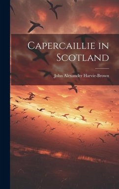 Capercaillie in Scotland - Harvie-Brown, John Alexander