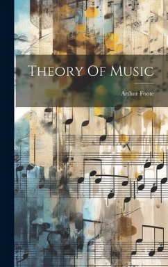 Theory Of Music - Foote, Arthur