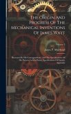 The Origin And Progress Of The Mechanical Inventions Of James Watt