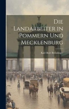 Die Landarbeiter in Pommern Und Mecklenburg - Breinlinger, Karl Borr