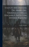 Statuti Anconitani Del Mare, Del Terzenale E Della Dogana E Patti Con Diverse Nazioni; Volume 1