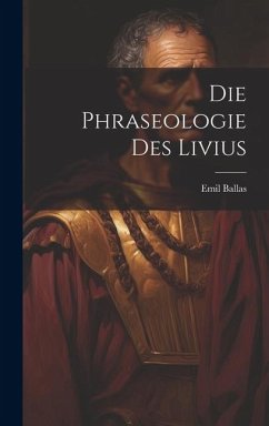 Die Phraseologie des Livius - Ballas, Emil