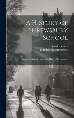 A History of Shrewsbury School - Blakeway, John Brickdale; Rimmer, Alfred