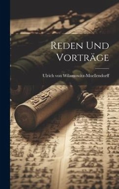 Reden Und Vorträge - Wilamowitz-Moellendorff, Ulrich Von