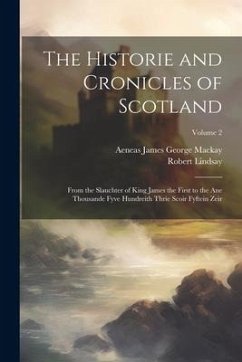 The Historie and Cronicles of Scotland - Lindsay, Robert; Mackay, Aeneas James George